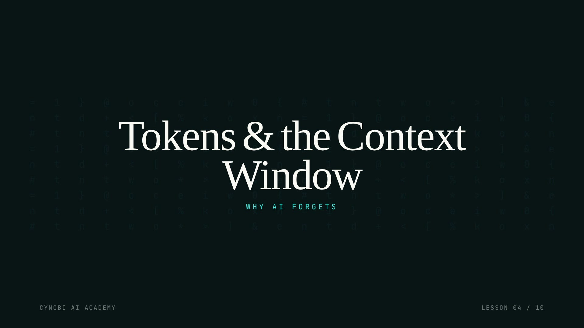 Lesson 4 title card: Tokens, Context & Why AI Forgets