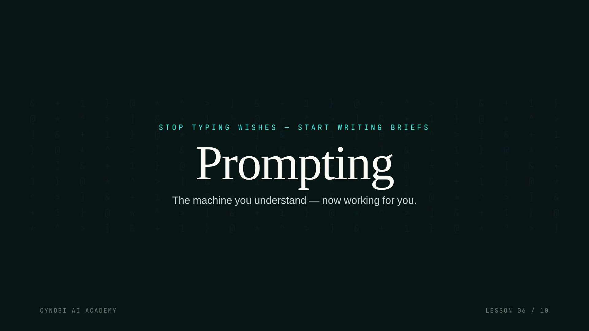 Lesson 6 title card: Prompting: Stop Typing Wishes